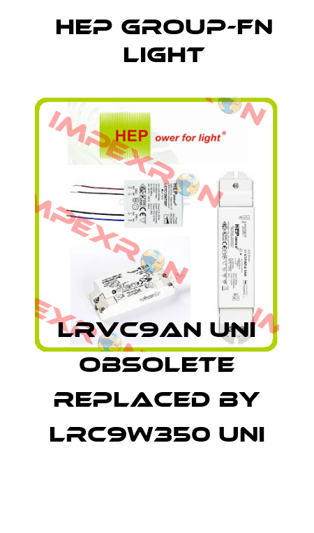LRVC9AN UNI obsolete replaced by LRC9W350 UNI Hep group-FN LIGHT