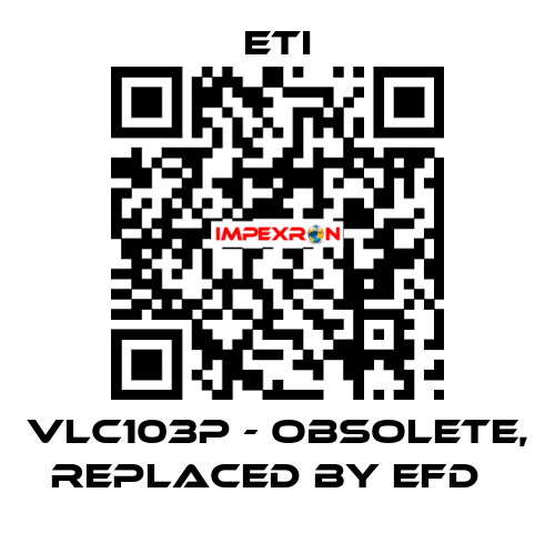 VLC103P - obsolete, replaced by EFD   Eti