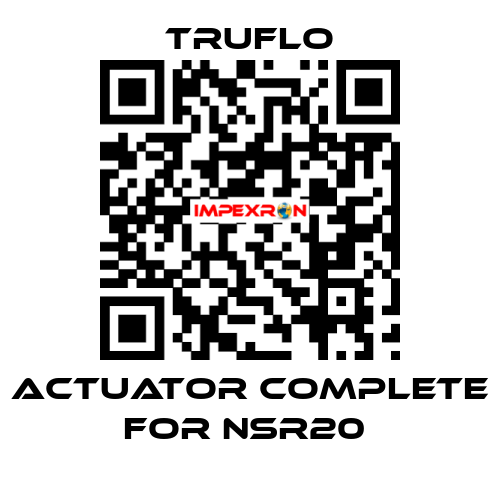 Actuator Complete For NSR20  TRUFLO