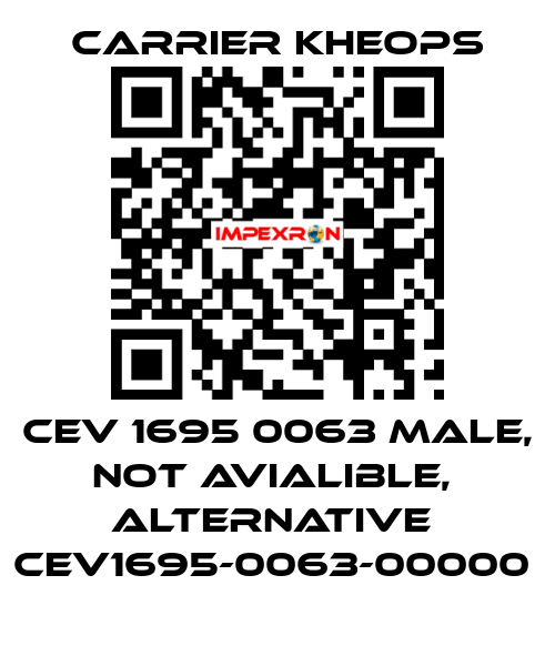 CEV 1695 0063 male, not avialible,  alternative  CEV1695-0063-00000  Carrier Kheops