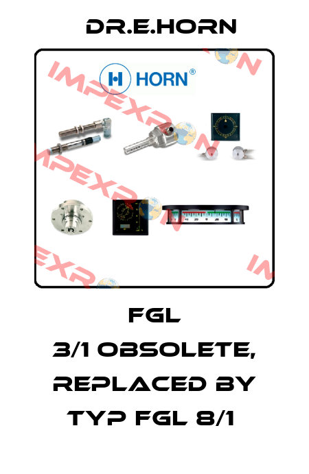 FGL 3/1 OBSOLETE, replaced by Typ FGL 8/1  Dr.E.Horn