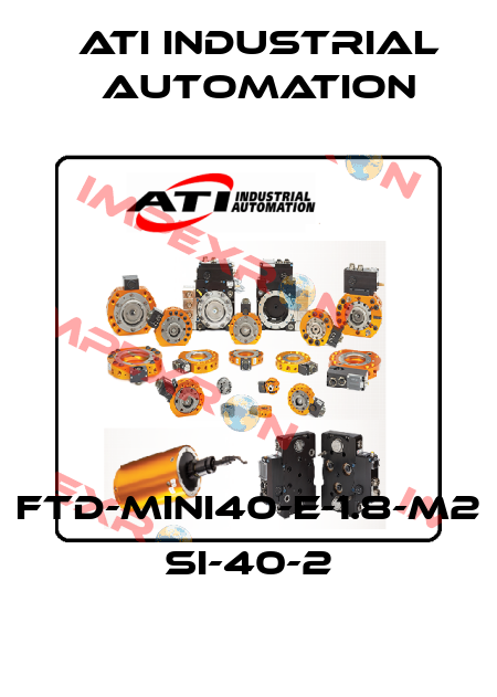 FTD-MINI40-E-1.8-M2 SI-40-2 ATI Industrial Automation
