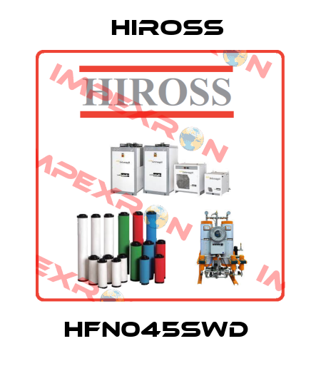 HFN045SWD  Hiross