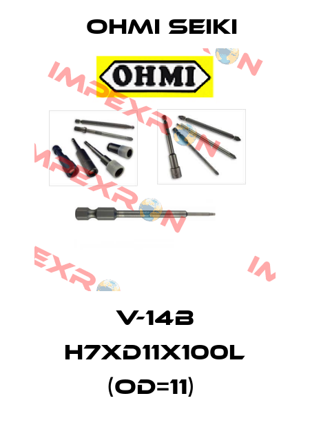 V-14B H7XD11X100L (OD=11)  Ohmi Seiki