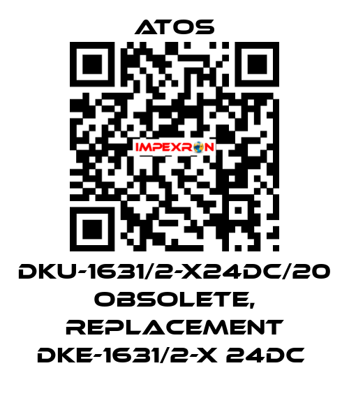 DKU-1631/2-X24DC/20 obsolete, replacement DKE-1631/2-X 24DC  Atos