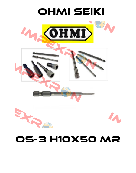 OS-3 H10x50 MR  Ohmi Seiki