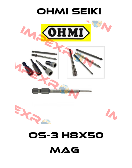 OS-3 H8x50 MAG  Ohmi Seiki
