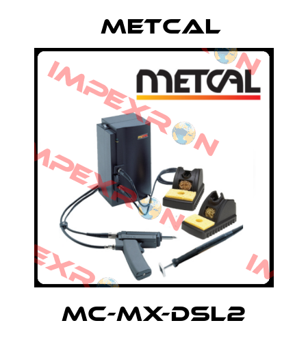 MC-MX-DSL2 Metcal