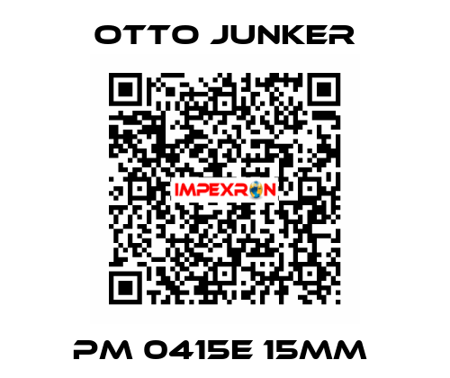 PM 0415E 15MM  Otto Junker