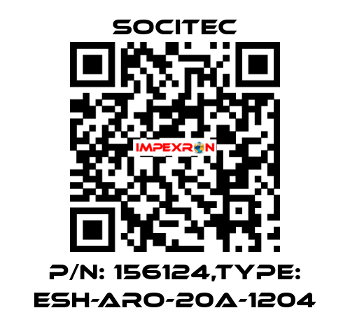 P/N: 156124,Type: ESH-ARO-20A-1204 Socitec