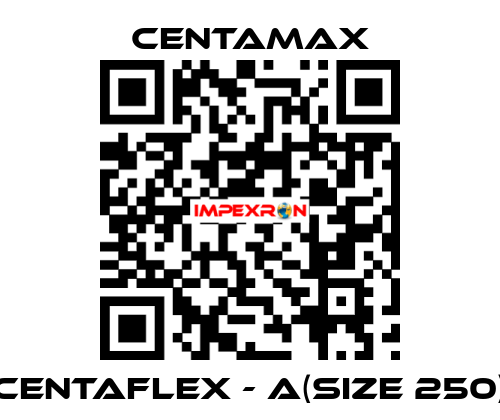 CENTAFLEX - A(Size 250) CENTAMAX