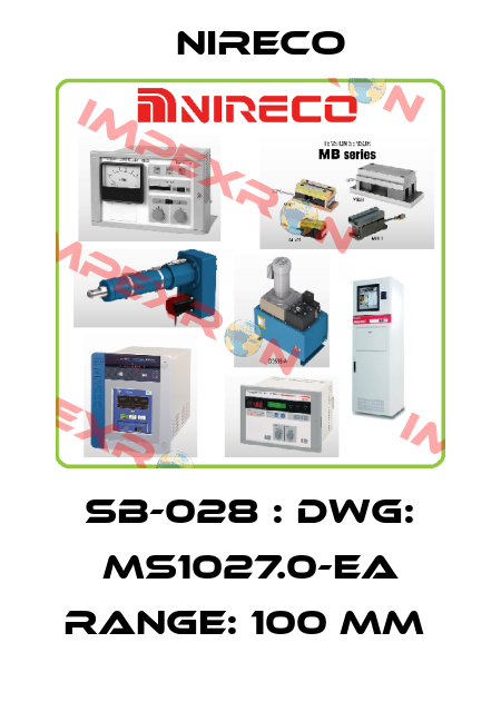 SB-028 : DWG: MS1027.0-EA RANGE: 100 MM  Nireco
