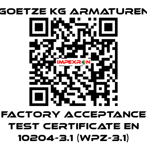 Factory acceptance test certificate EN 10204-3.1 (WPZ-3.1) Goetze KG Armaturen