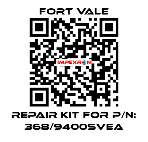 REPAIR KIT FOR P/N: 368/9400SVEA Fort Vale