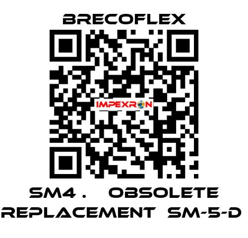 SM4 .    OBSOLETE REPLACEMENT  SM-5-D  Brecoflex