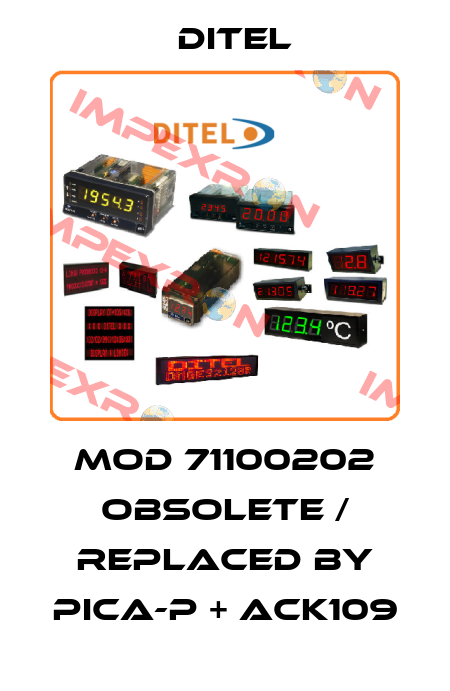 MOD 71100202 obsolete / replaced by PICA-P + ACK109 Ditel