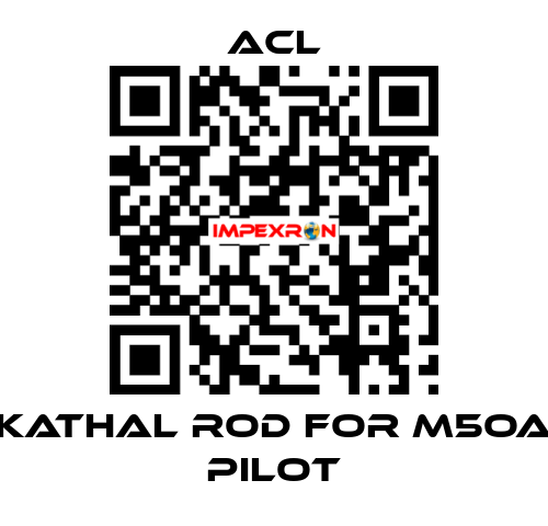 Kathal rod for M5OA pilot ACL