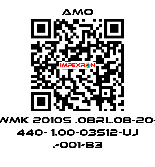 WMK 2010S .08RI..08-20- 440- 1.00-03S12-UJ .-001-83 Amo