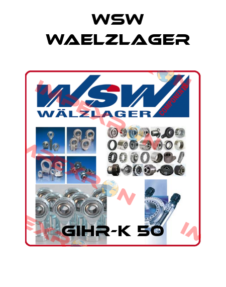 GIHR-K 50 WSW Waelzlager