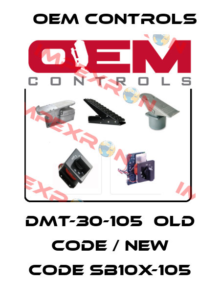 DMT-30-105  old code / new code SB10X-105 Oem Controls
