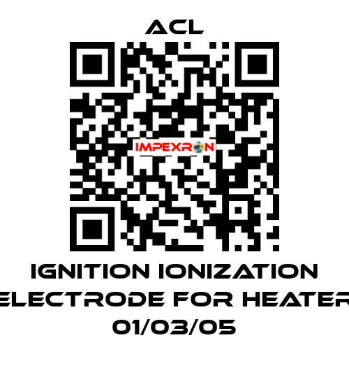 Ignition ionization electrode for Heater 01/03/05 ACL