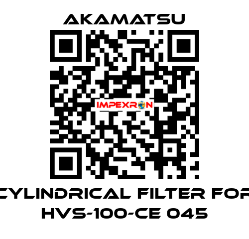 Cylindrical filter for HVS-100-CE 045 Akamatsu