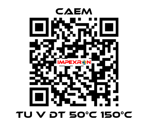 TU V DT 50°C 150°C CAEM