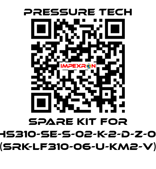 Spare kit for XHS310-SE-S-02-K-2-D-Z-015 (SRK-LF310-06-U-KM2-V) Pressure Tech