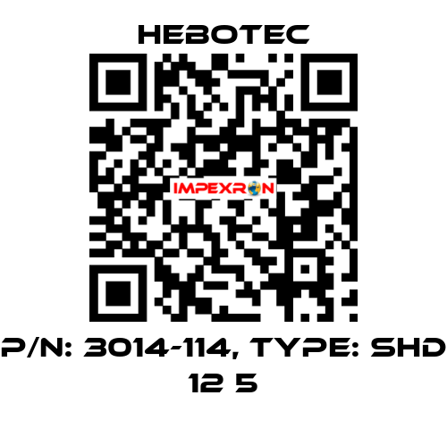 P/N: 3014-114, Type: SHD 12 5 HEBOTEC