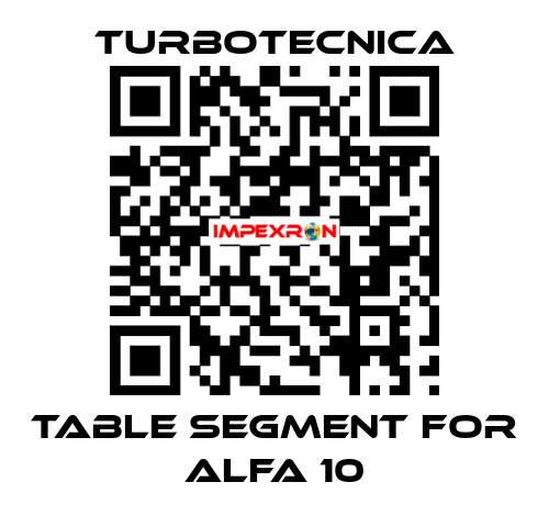 TABLE SEGMENT FOR ALFA 10 Turbotecnica