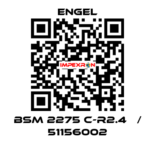 BSM 2275 C-R2.4   / 51156002 ENGEL