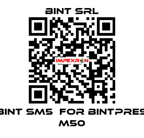 BINT SM5  for Bintpres M50 BINT SRL