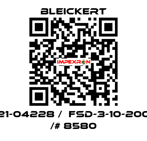 21-04228 /  FSD-3-10-200 /# 8580 Bleickert