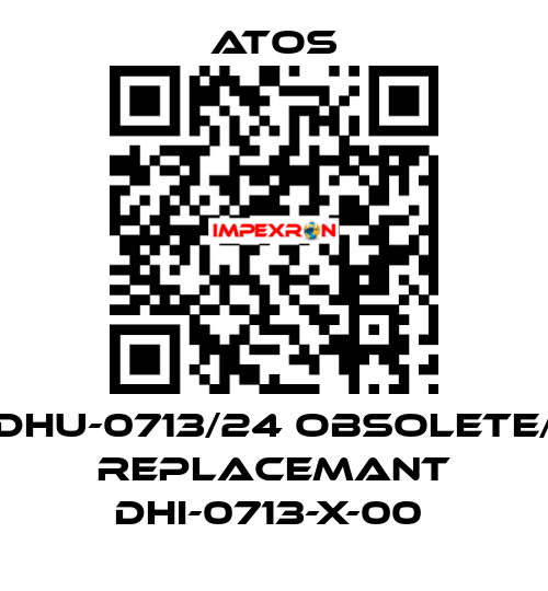 DHU-0713/24 obsolete/ replacemant DHI-0713-X-00  Atos