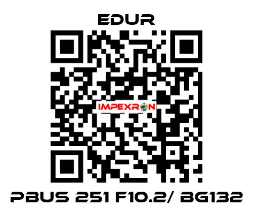 PBUS 251 F10.2/ BG132 Edur