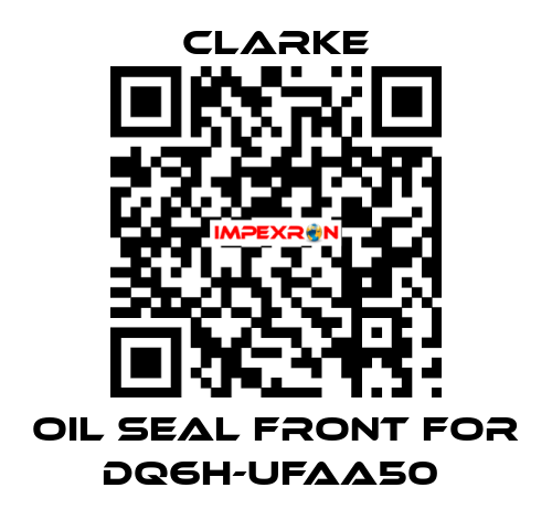 Oil seal front for DQ6H-UFAA50  Clarke